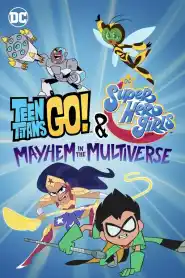 Teen Titans Go! & DC Super Hero Girls: Mayhem in the Multiverse (2022)